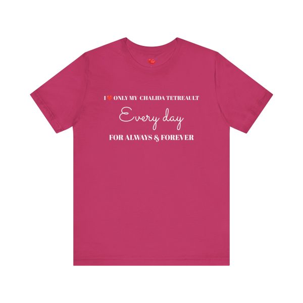 “LOVE” Men’s T-Shirt Classic Jersey Short Sleeve Tee - I LOVE ONLY MY CHALIDA TETREAULT EVERY DAY... FOR ALWAYS & FOREVER - Image 13