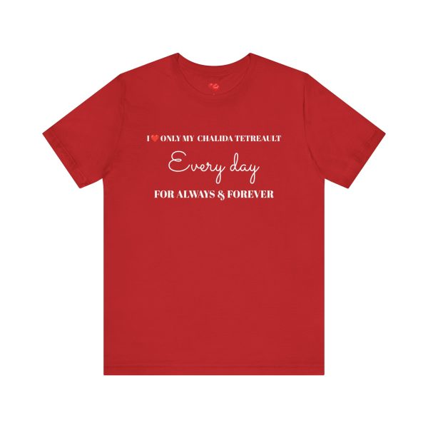 “LOVE” Men’s T-Shirt Classic Jersey Short Sleeve Tee - I LOVE ONLY MY CHALIDA TETREAULT EVERY DAY... FOR ALWAYS & FOREVER - Image 17