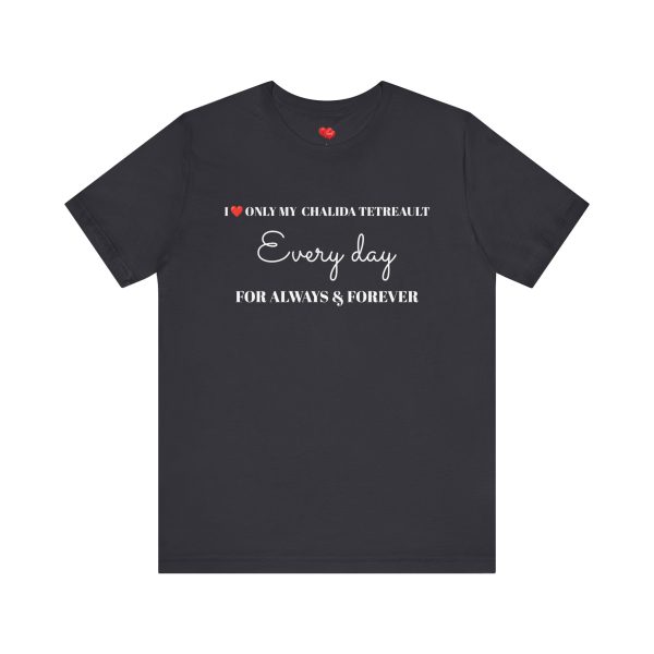 “LOVE” Men’s T-Shirt Classic Jersey Short Sleeve Tee - I LOVE ONLY MY CHALIDA TETREAULT EVERY DAY... FOR ALWAYS & FOREVER - Image 5