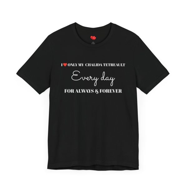 “LOVE” Men’s T-Shirt Classic Jersey Short Sleeve Tee - I LOVE ONLY MY CHALIDA TETREAULT EVERY DAY... FOR ALWAYS & FOREVER - Image 3