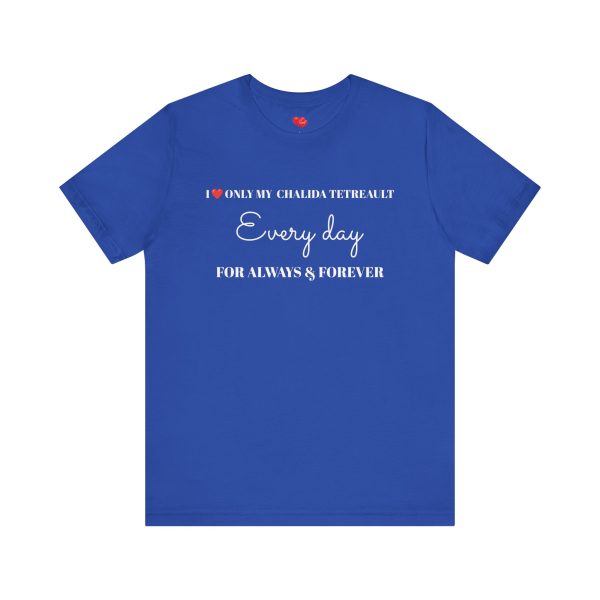 “LOVE” Men’s T-Shirt Classic Jersey Short Sleeve Tee - I LOVE ONLY MY CHALIDA TETREAULT EVERY DAY... FOR ALWAYS & FOREVER - Image 9