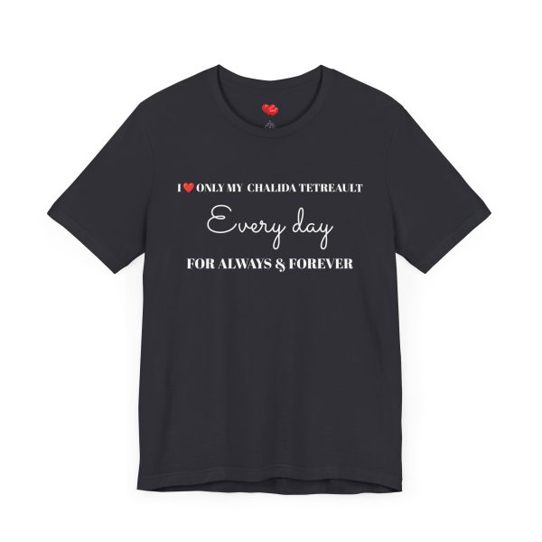 “LOVE” Men’s T-Shirt Classic Jersey Short Sleeve Tee - I LOVE ONLY MY CHALIDA TETREAULT EVERY DAY... FOR ALWAYS & FOREVER - Image 7